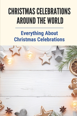 Christmas Celebrations Around The World: Everything About Christmas Celebrations: Irish Christmas Traditions Cover Image