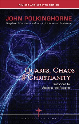 Quarks, Chaos & Christianity: Questions to Science And Religion Cover Image