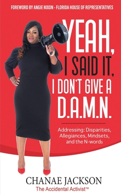 Yeah, I Said It, I Don't Give A D.A.M.N. Addressing: Disparities, Allegiances, Mindsets and N-words Cover Image