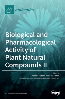 Biological and Pharmacological Activity of Plant Natural Compounds II By Raffaele Pezzani (Guest Editor), Sara Vitalini (Guest Editor) Cover Image