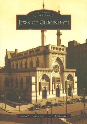 Jews of Cincinnati (Images of America) By John S. Fine, Frederic J. Krome Cover Image