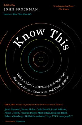 Know This: Today's Most Interesting and Important Scientific Ideas, Discoveries, and Developments (Edge Question Series) Cover Image