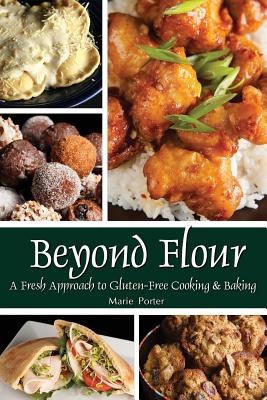 Beyond Flour: A Fresh Approach to Gluten-free Cooking and Baking Cover Image