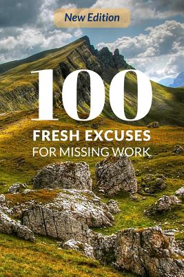 100 Fresh Excuses for Missing Work Cover Image