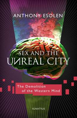 Sex and the Unreal City: The Demolition of the Western Mind Cover Image