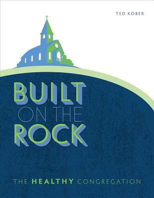 Built on the Rock: The Healthy Congregation Cover Image