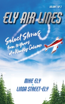 Cover for Ely Air Lines: Select Stories from 10 Years of a Weekly Column Volume 1 of 2