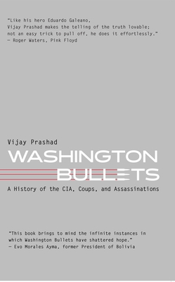 Washington Bullets: A History of the Cia, Coups, and Assassinations By Vijay Prashad Cover Image