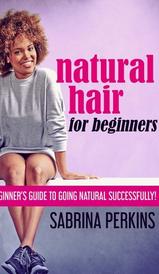 Natural Hair For Beginners By Sabrina Perkins Cover Image