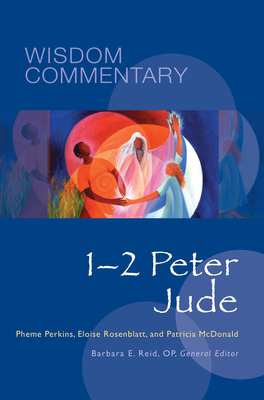 1-2 Peter and Jude: Volume 56 (Wisdom Commentary #56) By Pheme Perkins, Patricia McDonald, Eloise Rosenblatt Cover Image