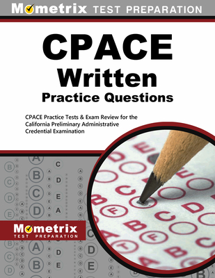 Cpace Written Practice Questions: Cpace Practice Tests & Exam Review for the California Preliminary Administrative Credential Examination Cover Image