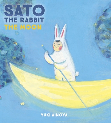 Sato the Rabbit, the Moon By Yuki Ainoya (Created by), Michael Blaskowsky (Translator) Cover Image