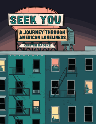 Seek You: A Journey Through American Loneliness (Pantheon Graphic Library) Cover Image