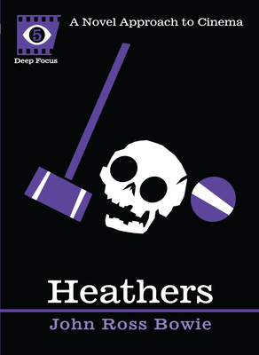 Heathers: A Novel Approach to Cinema (Deep Focus #5) Cover Image