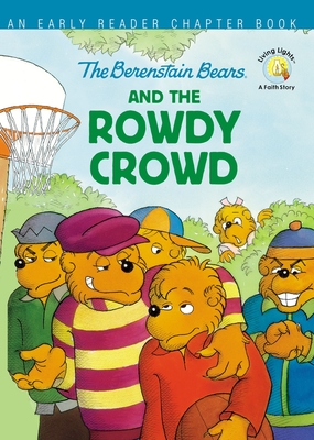 The Berenstain Bears and the Rowdy Crowd: An Early Reader Chapter Book Cover Image