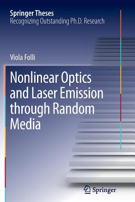 Nonlinear Optics and Laser Emission Through Random Media (Springer Theses) Cover Image