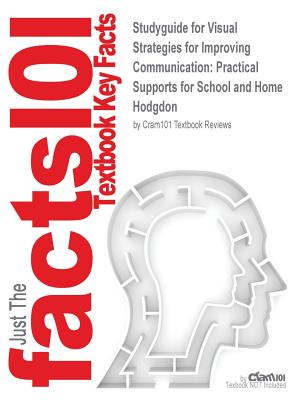 Studyguide for Visual Strategies for Improving Communication: Practical Supports for School and Home by Hodgdon, ISBN 9780961678616