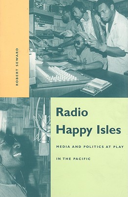 Radio Happy Isles: Media and Politics at Play in the Pacific Cover Image