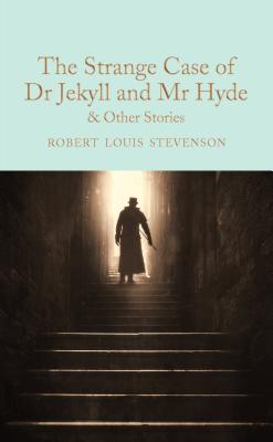 The Strange Case of Dr Jekyll and Mr Hyde: and other stories