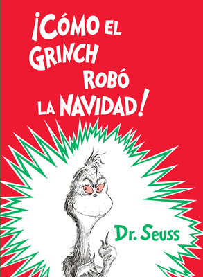 ¡Cómo el Grinch robó la Navidad! (How the Grinch Stole Christmas Spanish Edition) (Classic Seuss) Cover Image