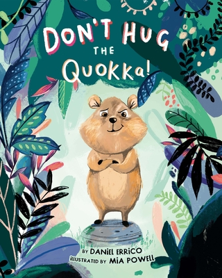 Don't Hug the Quokka! By Daniel Errico, Mia Powell (Illustrator) Cover Image