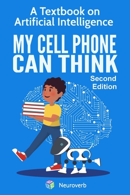 My Cell Phone Can Think: A Textbook on Artificial Intelligence By Michiro Negishi Cover Image