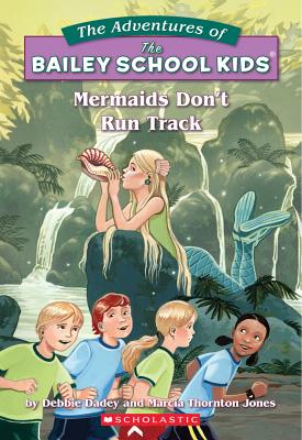 Mermaids Don't Run Track (Adventures of the Bailey School Kids #26) By Debbie Dadey, Marcia Thornton Jones (Joint Author), John Steven Gurney (Illustrator) Cover Image