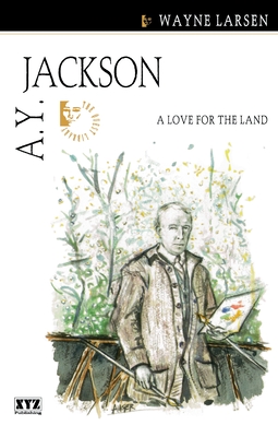 A.Y. Jackson: A Love for the Land (Quest Library (Xyz Publishing)) By Wayne Larsen Cover Image