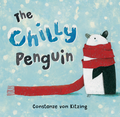 Chilly Penguin By Constanze V. Kitzing, Constanze V. Kitzing (Illustrator) Cover Image