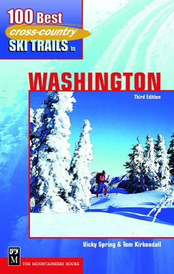 100 Best Cross-Country Ski Trails in Washington By Tom KirKendall, Vicky Spring Cover Image