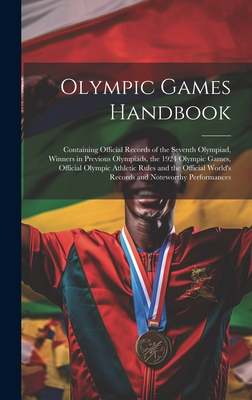 Olympic Games Handbook; Containing Official Records of the Seventh Olympiad, Winners in Previous Olympiads, the 1924 Olympic Games, Official Olympic A Cover Image