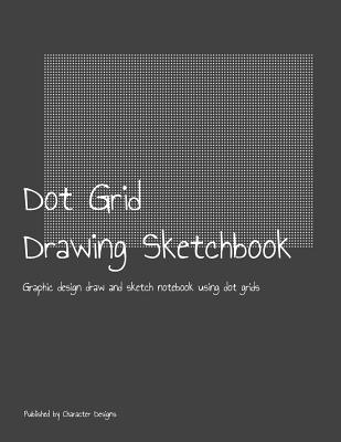 Dot Grid Drawing Sketchbook: Graphic design draw and sketch