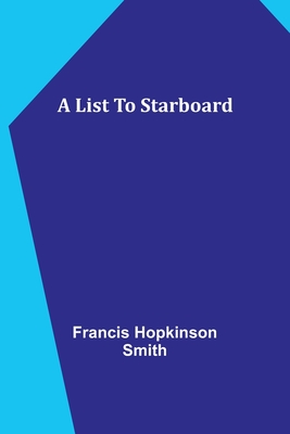 A List To Starboard By Francis Hopkinson Smith Cover Image