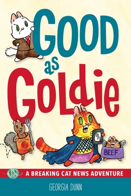 Good as Goldie: A Breaking Cat News Adventure Cover Image