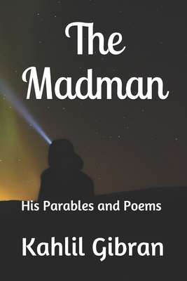 The Madman: His Parables and Poems By Kahlil Gibran Cover Image