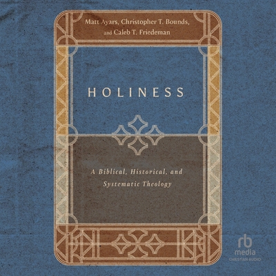 Holiness: A Biblical, Historical, and Systematic Theology Cover Image