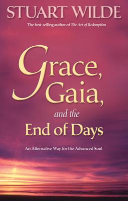 Grace, Gaia, and the End of Days: An Alternative Way for the Advanced Soul Cover Image