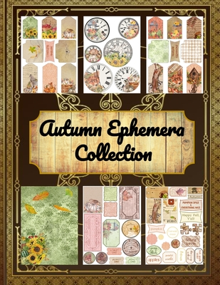 Autumn Ephemera Collection: Vintage Fall Paper Scrapbooking Embellishments -Scrapbook Autumn Leaves- for Diy Projects Journals Cards The Possibili By Scraft Key Edition, Professional Ephemerer Cover Image
