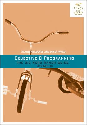 Objective-C Programming: The Big Nerd Ranch Guide (Big Nerd Ranch Guides) By Aaron Hillegass, Mikey Ward Cover Image