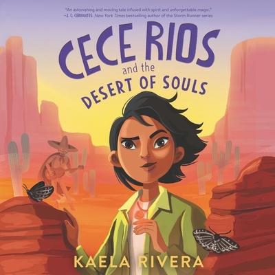 Cece Rios and the Desert of Souls Lib/E By Kaela Rivera, Almarie Guerra (Read by) Cover Image