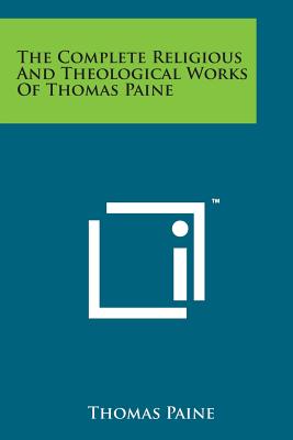 The Complete Religious and Theological Works of Thomas Paine Cover Image