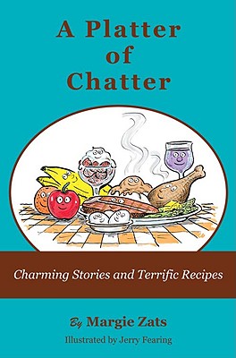 A Platter of Chatter: Charming Stories and Terrific Recipes