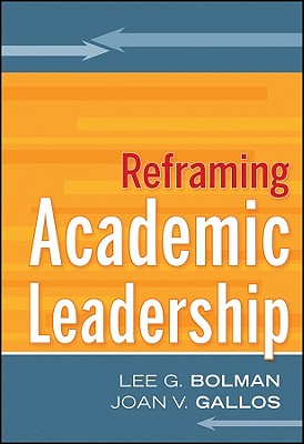Reframing Academic Leadership (Jossey-Bass Higher and Adult Education) Cover Image