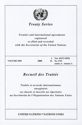 Treaty/Recueil Des Traites, Volume 2550: Treaties and International Agreements Registered or Filed and Recorded with the Secretariat of the United Nat By United Nations (Compiled by) Cover Image