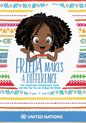 Frieda Makes a Difference: The Sustainable Development Goals and How You Too Can Change the World Cover Image
