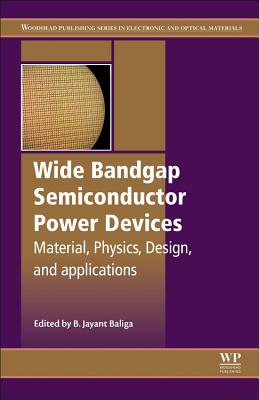 Wide Bandgap Semiconductor Power Devices: Materials, Physics, Design, and Applications Cover Image