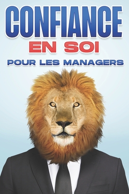 Confiance en soi pour les managers: Compétences de gestion pour les gestionnaires #4 Cover Image