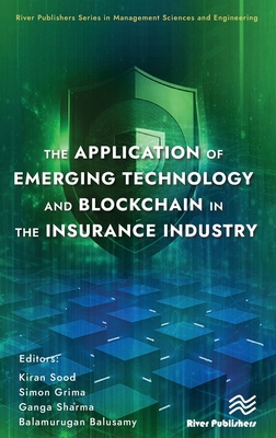 The Application of Emerging Technology and Blockchain in the Insurance Industry (River Publishers Management Sciences and Engineering)