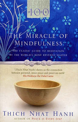 The Miracle Of Mindfulness: The Classic Guide to Meditation by the Worl (Rider 100) Cover Image