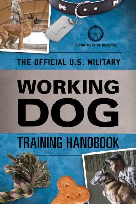 The Official U.S. Military Working Dog Training Handbook Cover Image